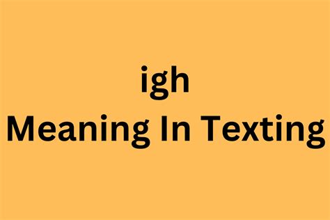 It is simply a question asking about someones well-being. . What does igh mean in a text message